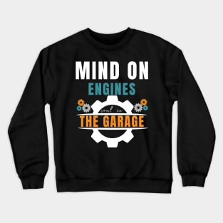 Mind on engines, soul in the garage Fathers Day  Mechanics & car Crewneck Sweatshirt